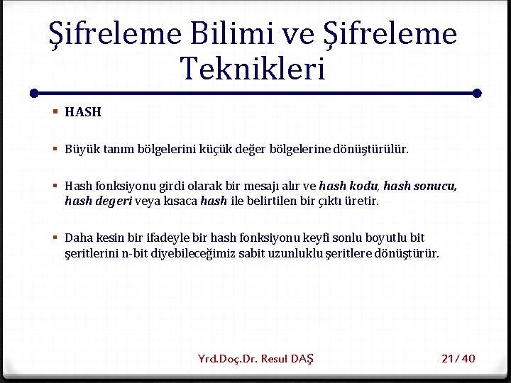 Şifreleme Bilimi ve Şifreleme Teknikleri § HASH § Büyük tanım bölgelerini küçük değer bölgelerine