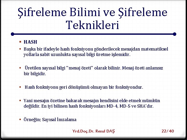 Şifreleme Bilimi ve Şifreleme Teknikleri § HASH § Başka bir ifadeyle hash fonksiyonu gönderilecek