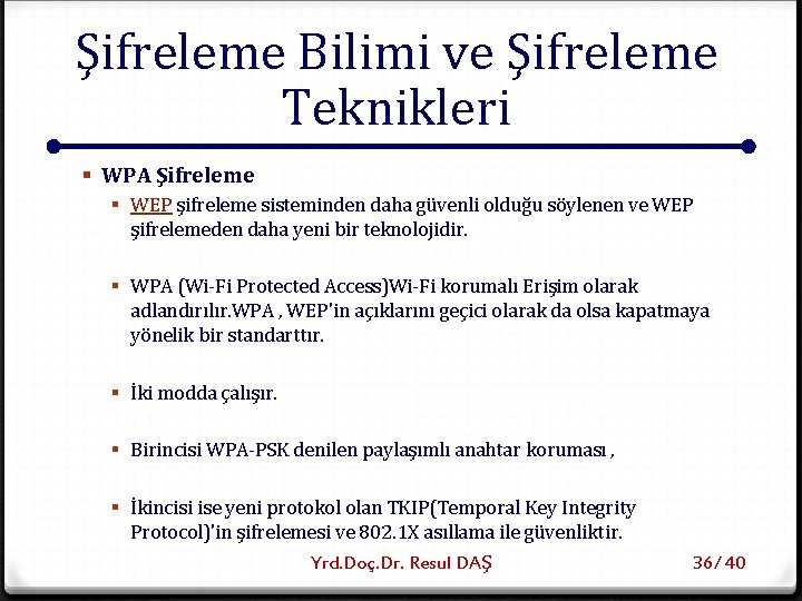 Şifreleme Bilimi ve Şifreleme Teknikleri § WPA Şifreleme § WEP şifreleme sisteminden daha güvenli