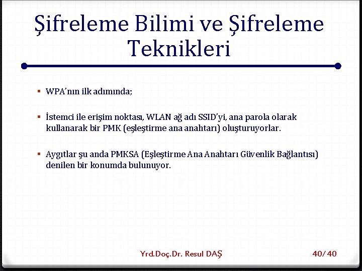 Şifreleme Bilimi ve Şifreleme Teknikleri § WPA’nın ilk adımında; § İstemci ile erişim noktası,