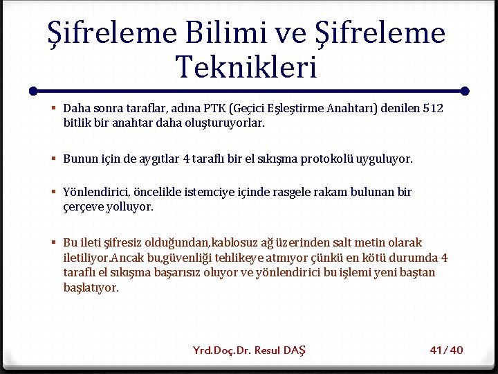 Şifreleme Bilimi ve Şifreleme Teknikleri § Daha sonra taraflar, adına PTK (Geçici Eşleştirme Anahtarı)