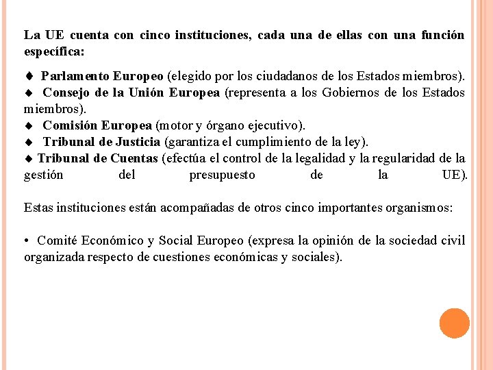 La UE cuenta con cinco instituciones, cada una de ellas con una función específica: