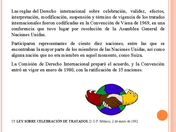 Las reglas del Derecho internacional sobre celebración, validez, efectos, interpretación, modificación, suspensión y término