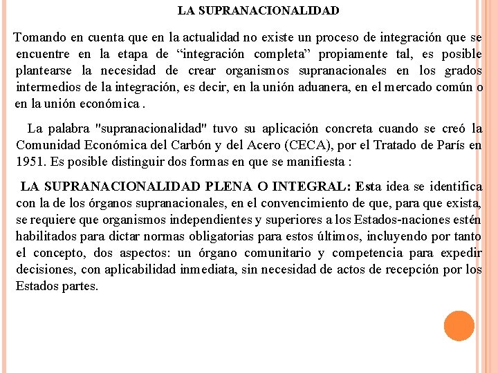 LA SUPRANACIONALIDAD Tomando en cuenta que en la actualidad no existe un proceso de