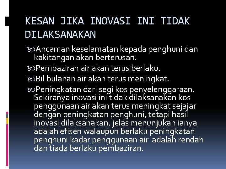 KESAN JIKA INOVASI INI TIDAK DILAKSANAKAN Ancaman keselamatan kepada penghuni dan kakitangan akan berterusan.