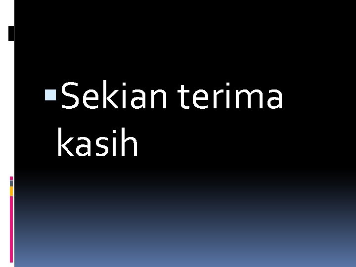  Sekian terima kasih 