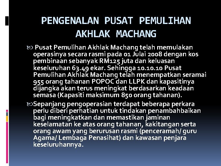 PENGENALAN PUSAT PEMULIHAN AKHLAK MACHANG Pusat Pemulihan Akhlak Machang telah memulakan operasinya secara rasmi