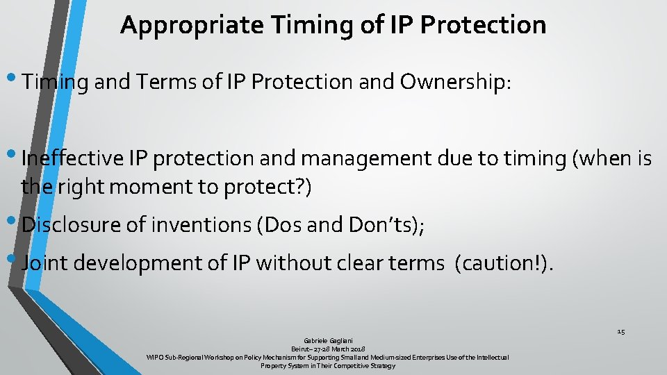 Appropriate Timing of IP Protection • Timing and Terms of IP Protection and Ownership: