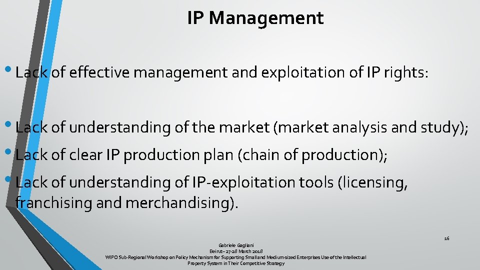 IP Management • Lack of effective management and exploitation of IP rights: • Lack