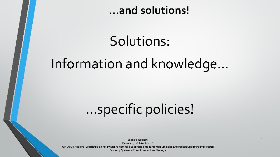 …and solutions! Solutions: Information and knowledge… …specific policies! Gabriele Gagliani Beirut– 27 -28 March
