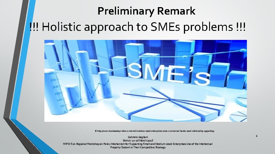 Preliminary Remark !!! Holistic approach to SMEs problems !!! © http: //www. businessdayonline. com/small-medium-sized-enterprises-smes-commercial-banks-need-relationship-upgrading/