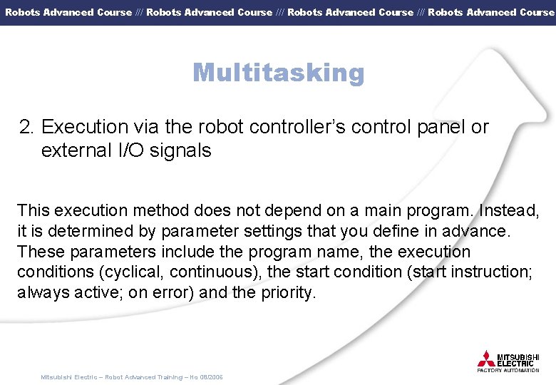 Robots Advanced Course /// Robots Advanced Course Multitasking 2. Execution via the robot controller’s