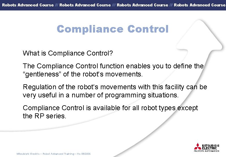 Robots Advanced Course /// Robots Advanced Course Compliance Control What is Compliance Control? The