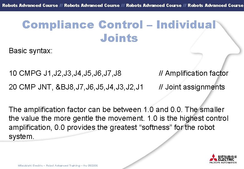 Robots Advanced Course /// Robots Advanced Course Compliance Control – Individual Joints Basic syntax: