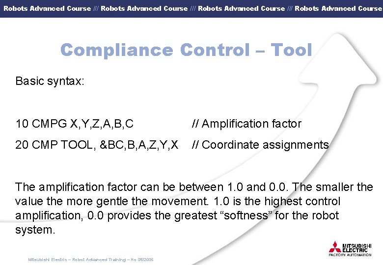 Robots Advanced Course /// Robots Advanced Course Compliance Control – Tool Basic syntax: 10