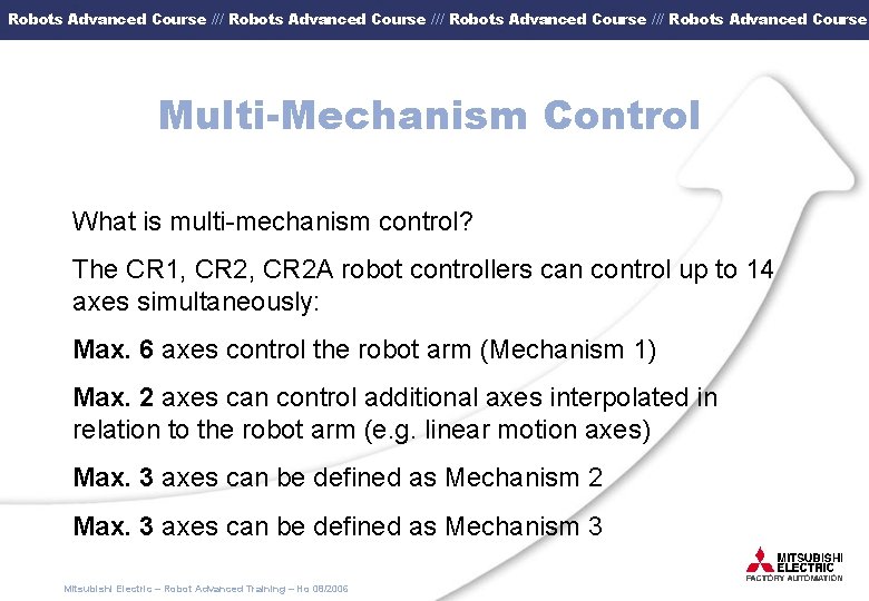 Robots Advanced Course /// Robots Advanced Course Multi-Mechanism Control What is multi-mechanism control? The