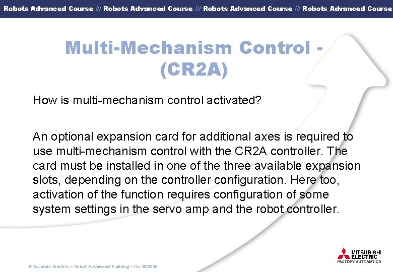 Robots Advanced Course /// Robots Advanced Course Multi-Mechanism Control (CR 2 A) How is