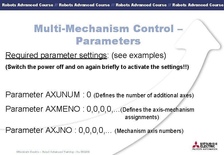 Robots Advanced Course /// Robots Advanced Course Multi-Mechanism Control – Parameters Required parameter settings: