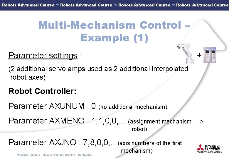 Robots Advanced Course /// Robots Advanced Course Multi-Mechanism Control – Example (1) + Parameter