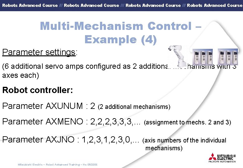 Robots Advanced Course /// Robots Advanced Course Multi-Mechanism Control – Example (4) Parameter settings: