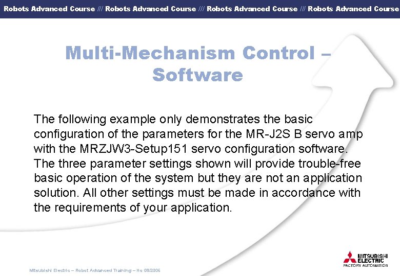 Robots Advanced Course /// Robots Advanced Course Multi-Mechanism Control – Software The following example