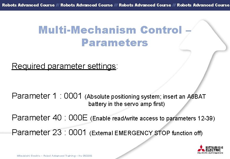 Robots Advanced Course /// Robots Advanced Course Multi-Mechanism Control – Parameters Required parameter settings: