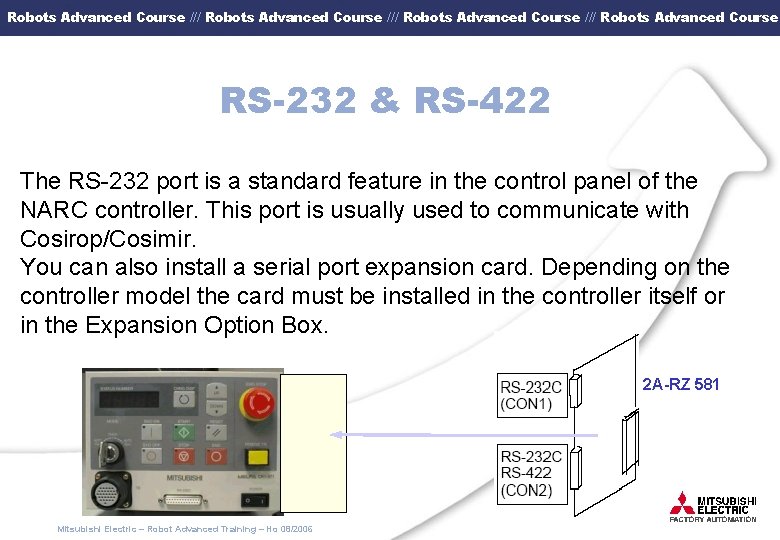 Robots Advanced Course /// Robots Advanced Course RS-232 & RS-422 The RS-232 port is