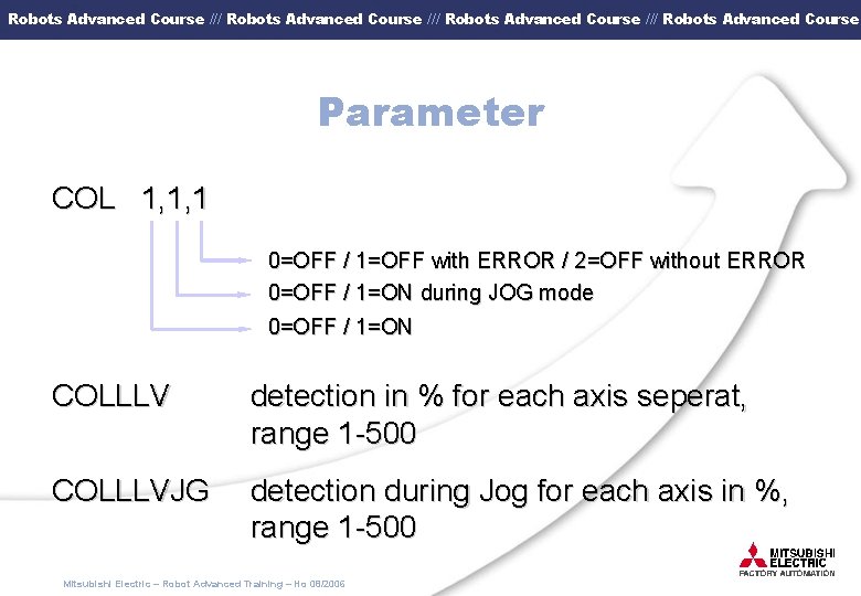 Robots Advanced Course /// Robots Advanced Course Parameter COL 1, 1, 1 0=OFF /
