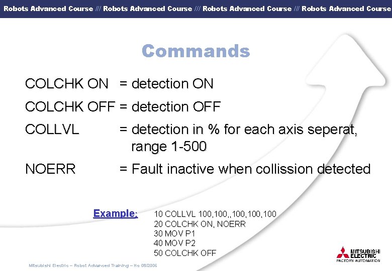 Robots Advanced Course /// Robots Advanced Course Commands COLCHK ON = detection ON COLCHK