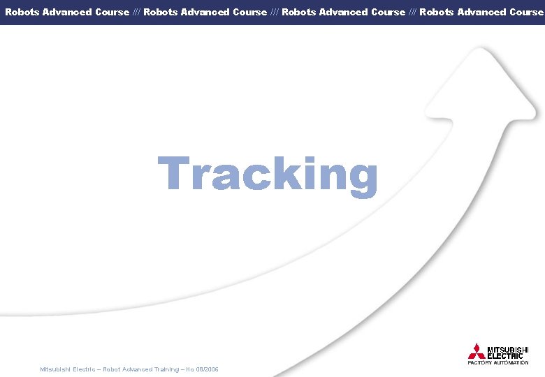 Robots Advanced Course /// Robots Advanced Course Tracking Mitsubishi Electric – Robot Advanced Training