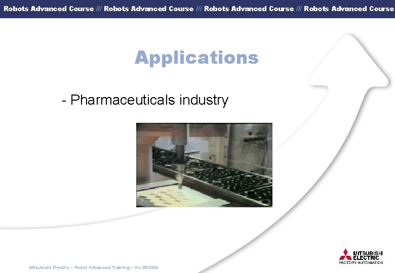 Robots Advanced Course /// Robots Advanced Course Applications - Pharmaceuticals industry Mitsubishi Electric –