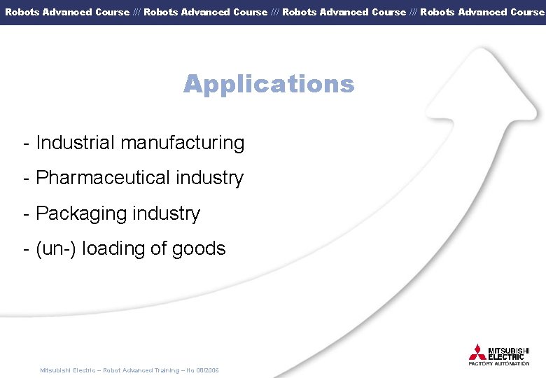 Robots Advanced Course /// Robots Advanced Course Applications - Industrial manufacturing - Pharmaceutical industry