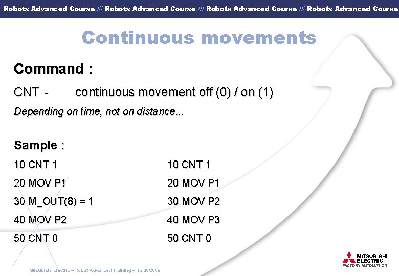 Robots Advanced Course /// Robots Advanced Course Continuous movements Command : CNT - continuous