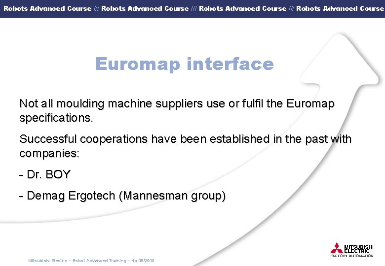 Robots Advanced Course /// Robots Advanced Course Euromap interface Not all moulding machine suppliers