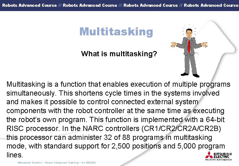 Robots Advanced Course /// Robots Advanced Course Multitasking What is multitasking? Multitasking is a