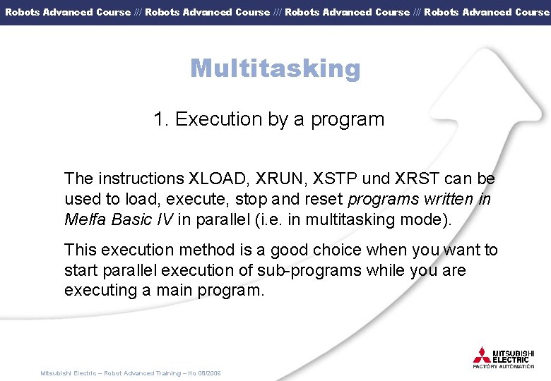 Robots Advanced Course /// Robots Advanced Course Multitasking 1. Execution by a program The