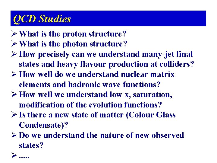 QCD Studies Ø What is the proton structure? Ø What is the photon structure?