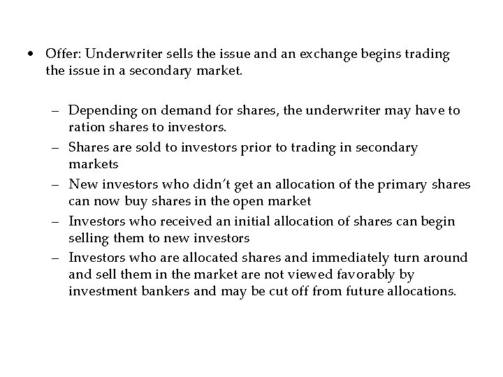  • Offer: Underwriter sells the issue and an exchange begins trading the issue