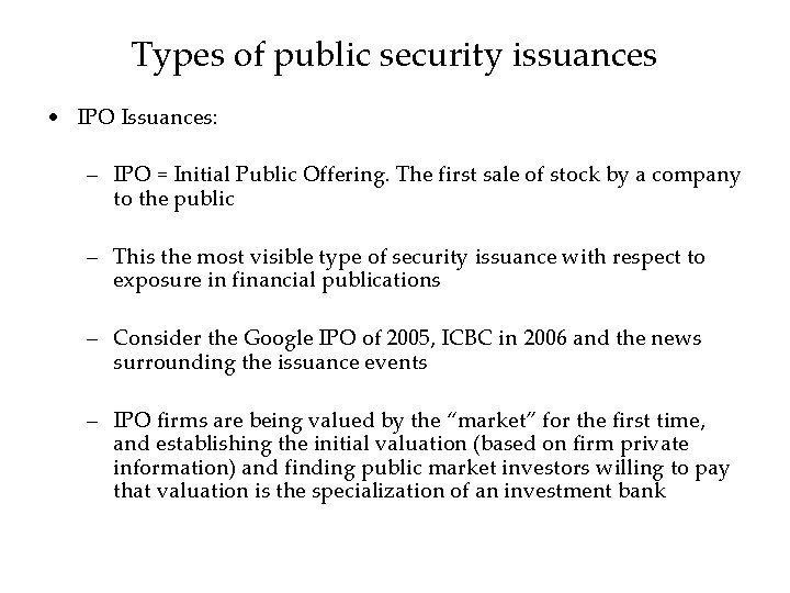 Types of public security issuances • IPO Issuances: – IPO = Initial Public Offering.