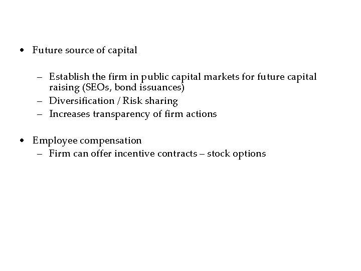  • Future source of capital – Establish the firm in public capital markets