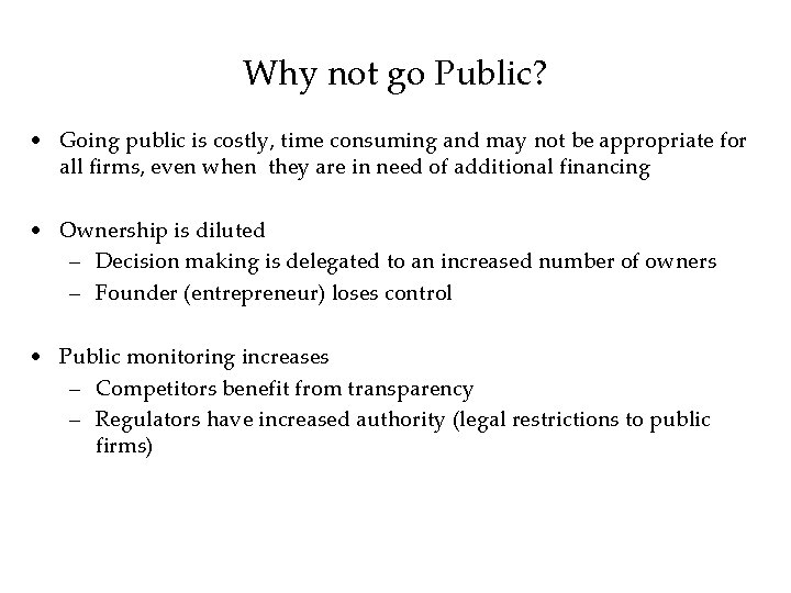 Why not go Public? • Going public is costly, time consuming and may not