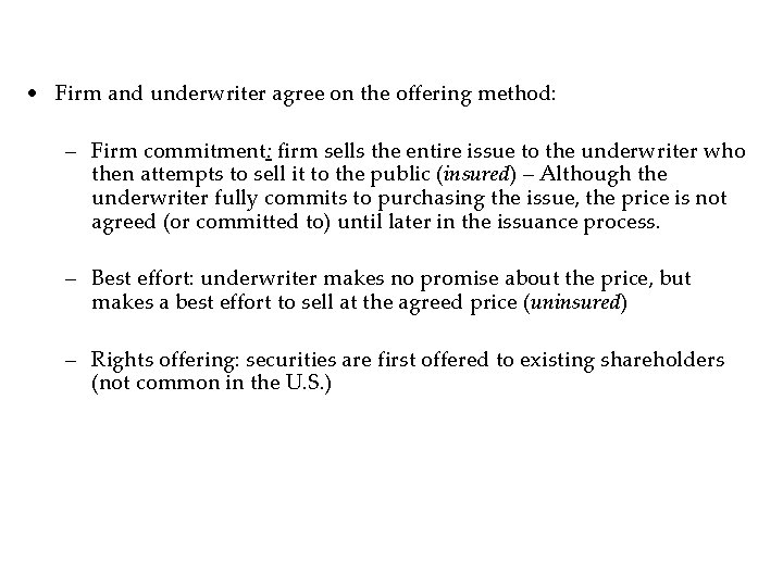 • Firm and underwriter agree on the offering method: – Firm commitment: firm