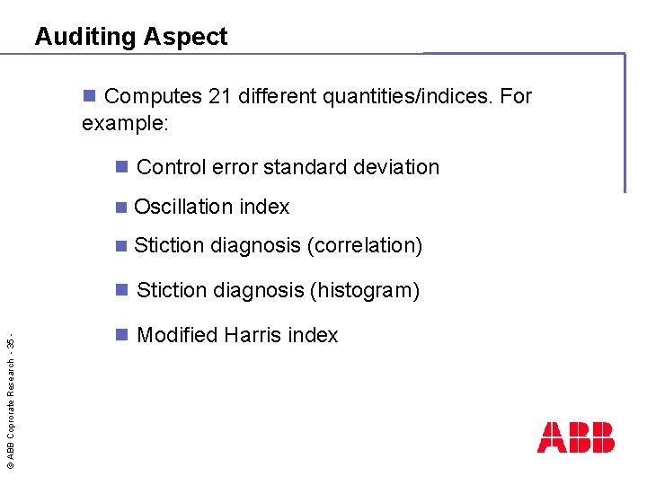 Auditing Aspect n Computes 21 different quantities/indices. For example: n Control error standard deviation