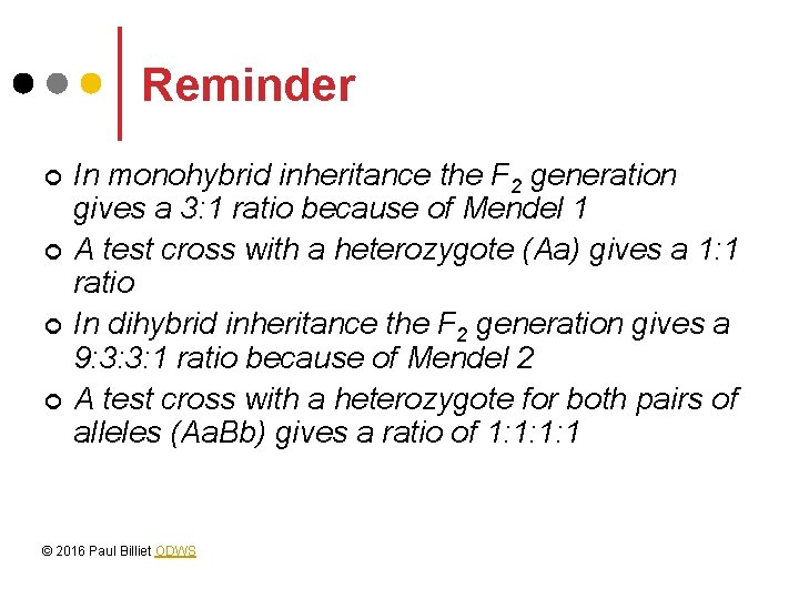 Reminder ¢ ¢ In monohybrid inheritance the F 2 generation gives a 3: 1