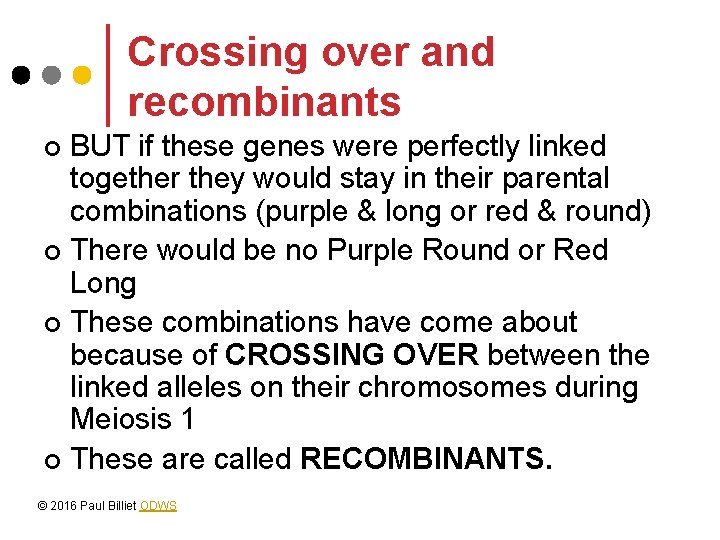 Crossing over and recombinants BUT if these genes were perfectly linked together they would