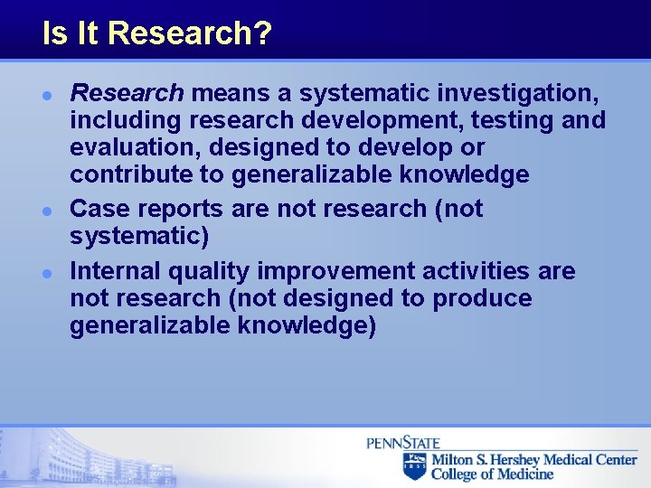 Is It Research? l l l Research means a systematic investigation, including research development,