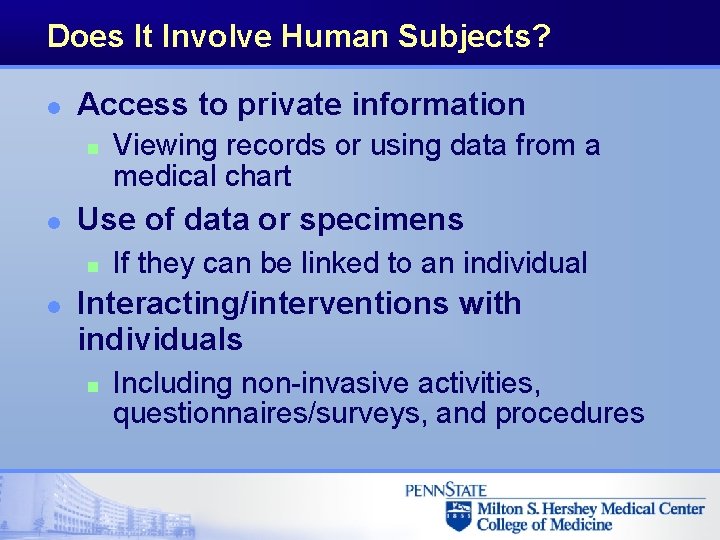 Does It Involve Human Subjects? l Access to private information n l Use of