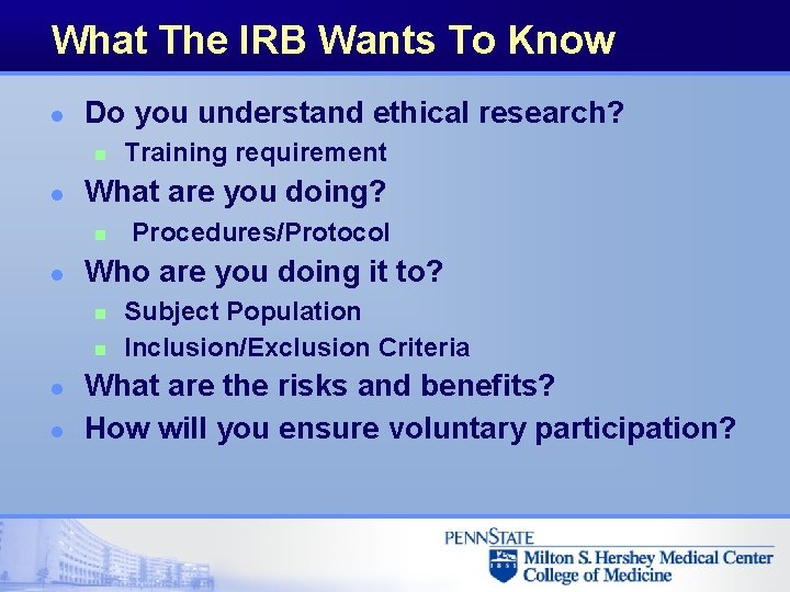 What The IRB Wants To Know l Do you understand ethical research? n l