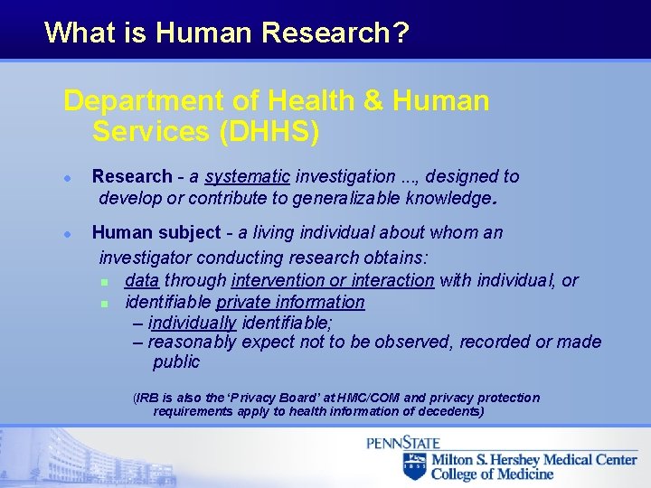 What is Human Research? Department of Health & Human Services (DHHS) l l Research