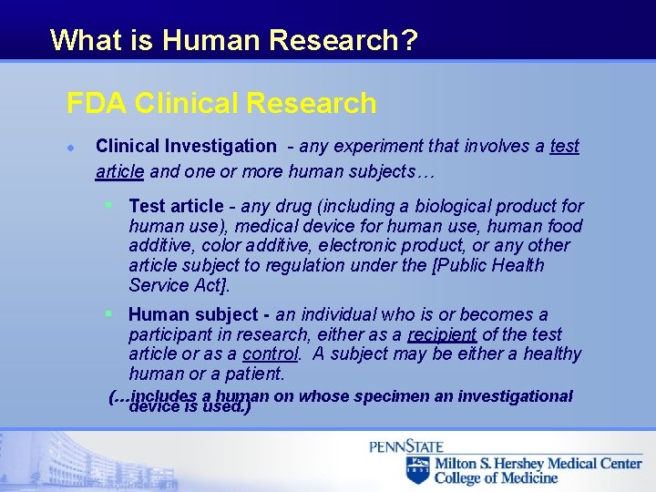 What is Human Research? FDA Clinical Research l Clinical Investigation - any experiment that